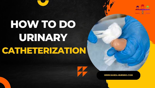 Urinary Catheterization – Procedure, Types, Considerations